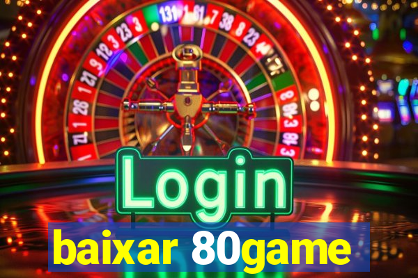 baixar 80game