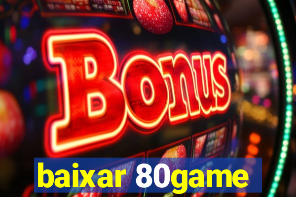 baixar 80game