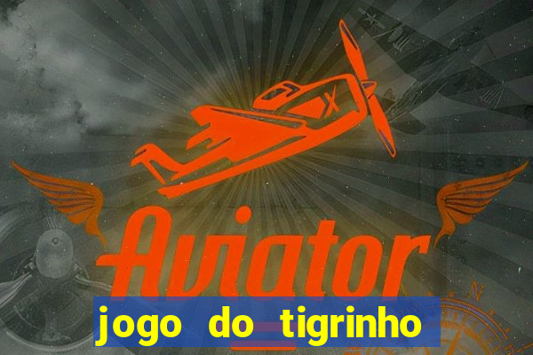 jogo do tigrinho bonus sem deposito