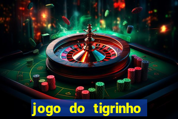 jogo do tigrinho bonus sem deposito