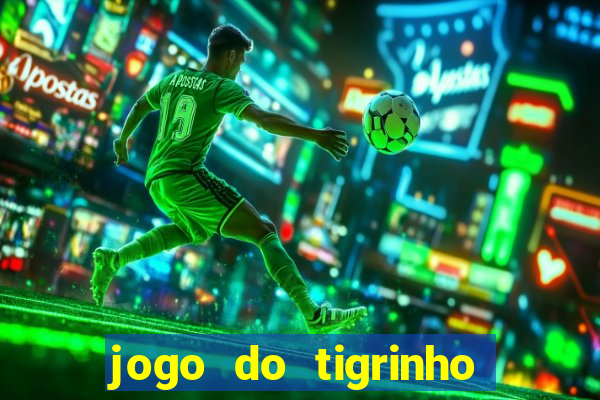 jogo do tigrinho bonus sem deposito