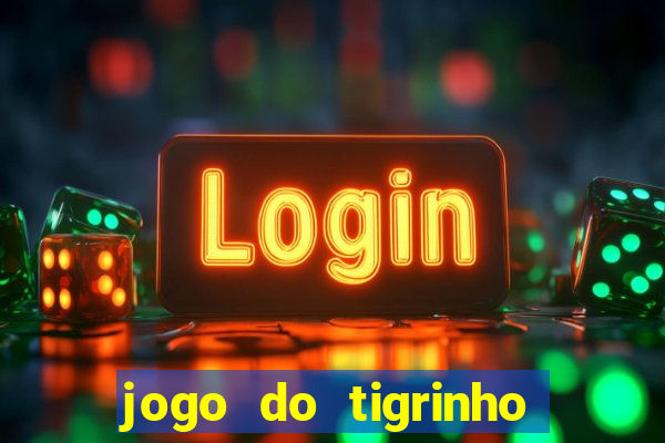 jogo do tigrinho bonus sem deposito