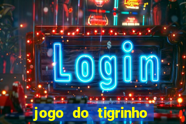 jogo do tigrinho bonus sem deposito