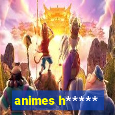 animes h*****