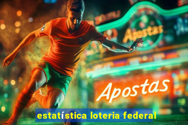 estatística loteria federal