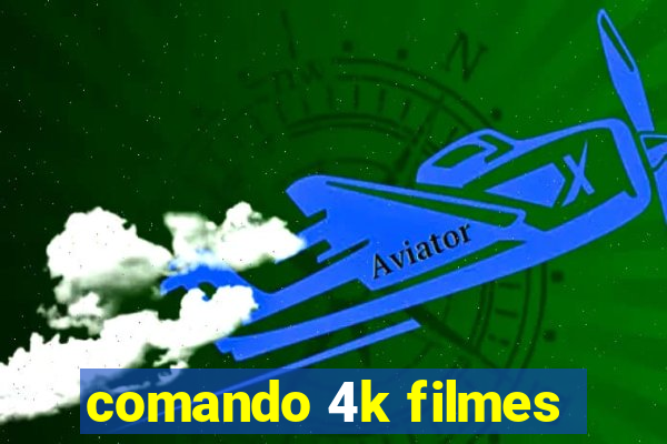 comando 4k filmes