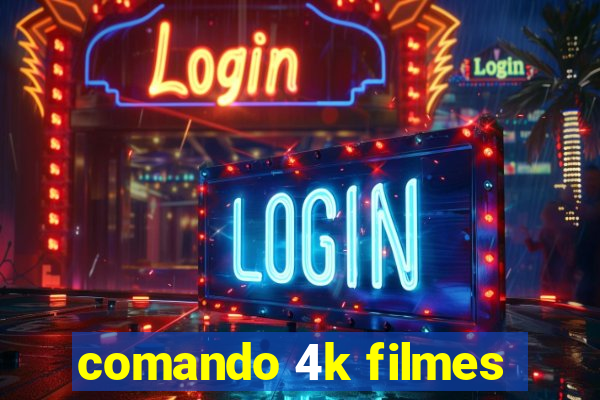 comando 4k filmes