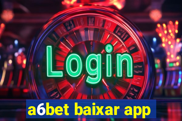 a6bet baixar app