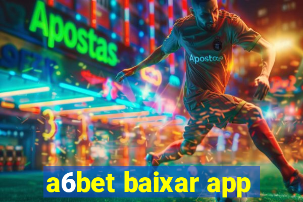 a6bet baixar app