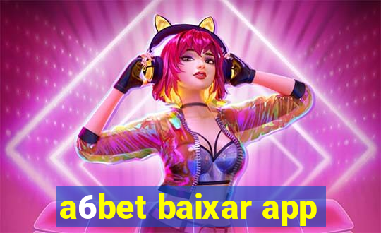 a6bet baixar app