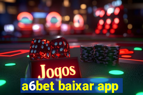 a6bet baixar app