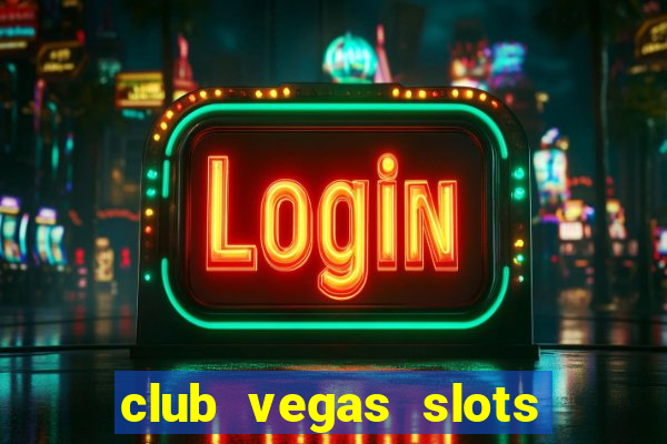 club vegas slots casino games 777