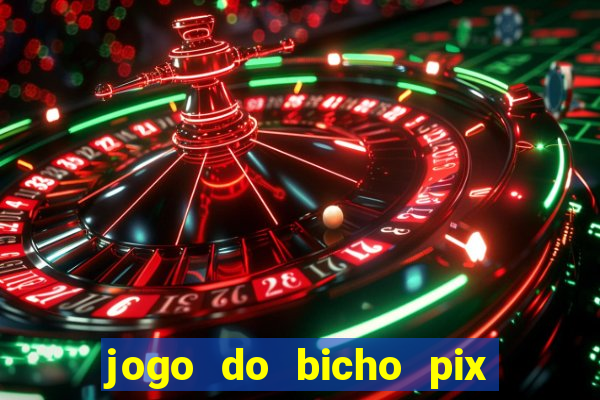 jogo do bicho pix da sorte