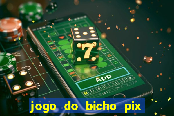 jogo do bicho pix da sorte