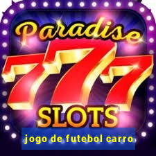 jogo de futebol carro