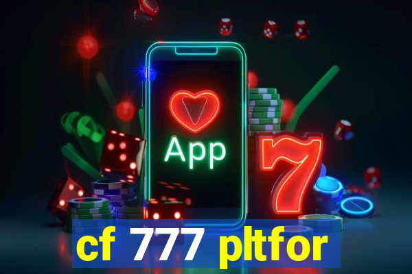 cf 777 pltfor