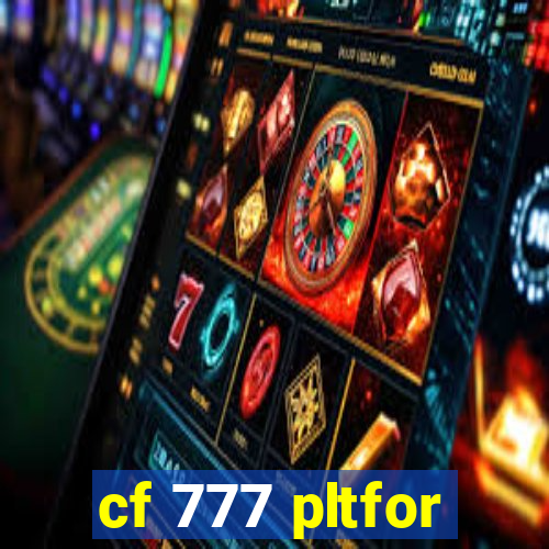 cf 777 pltfor