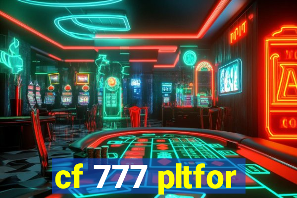 cf 777 pltfor