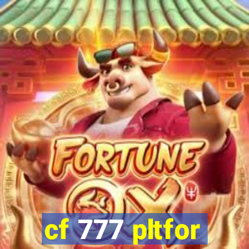 cf 777 pltfor