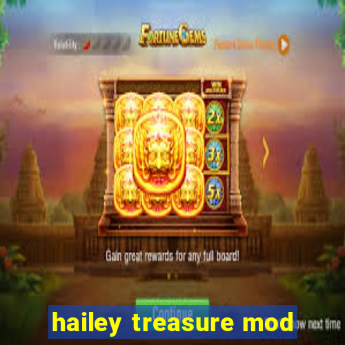 hailey treasure mod