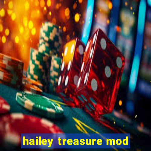 hailey treasure mod