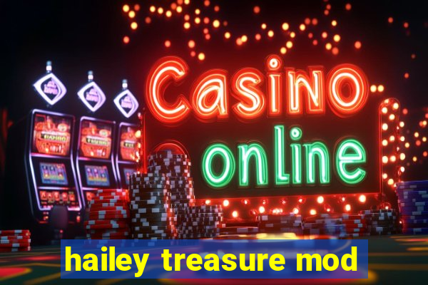 hailey treasure mod