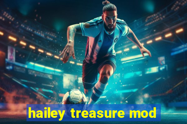 hailey treasure mod