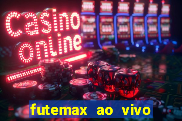 futemax ao vivo futebol ao vivo hoje