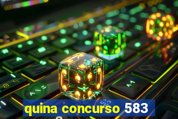 quina concurso 583