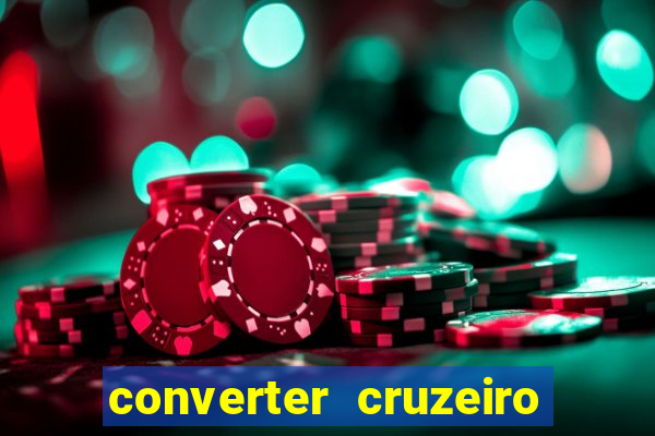 converter cruzeiro para real