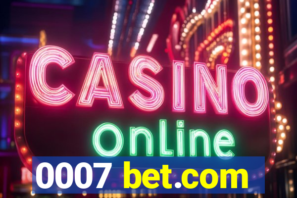 0007 bet.com