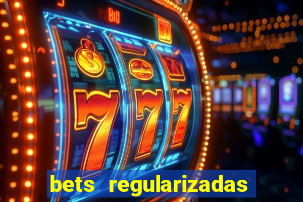 bets regularizadas no brasil