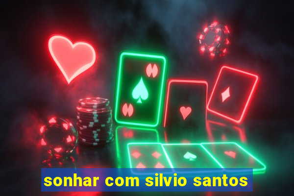 sonhar com silvio santos