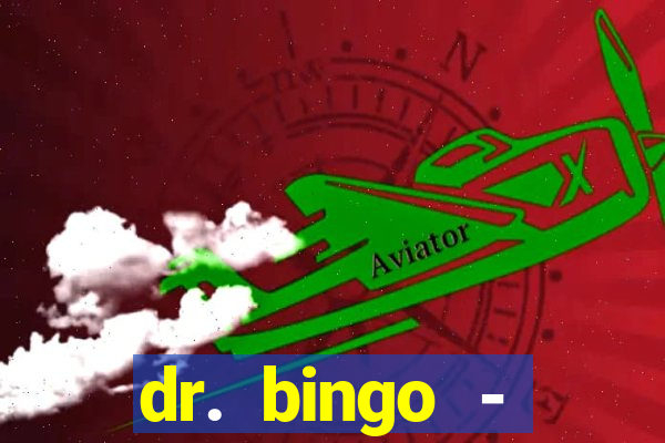 dr. bingo - videobingo   slots