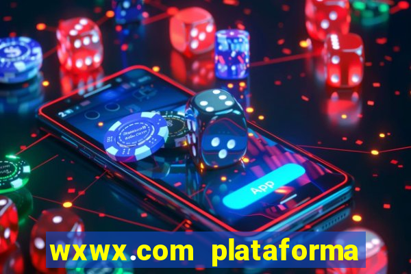 wxwx.com plataforma de jogos