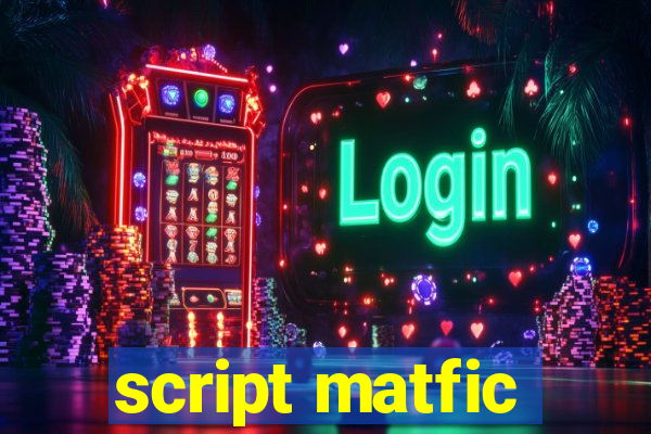 script matfic