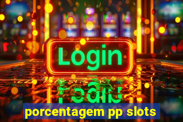 porcentagem pp slots