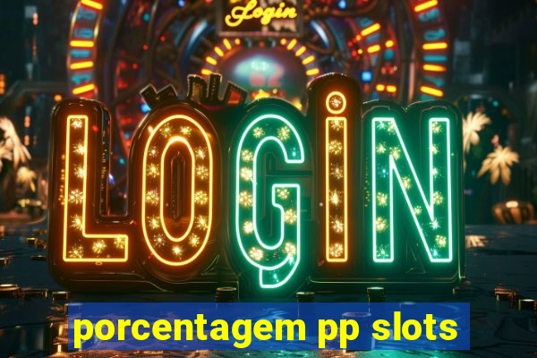 porcentagem pp slots