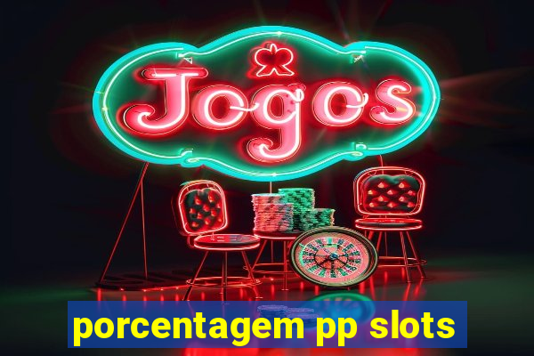 porcentagem pp slots