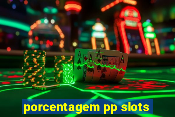 porcentagem pp slots