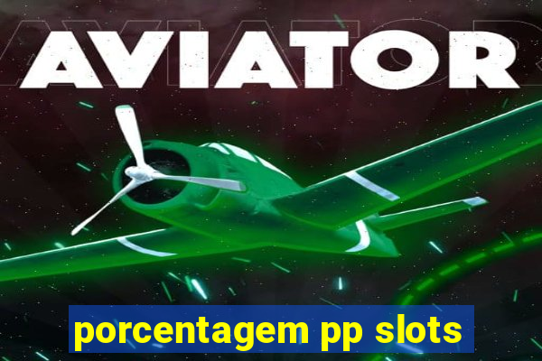 porcentagem pp slots