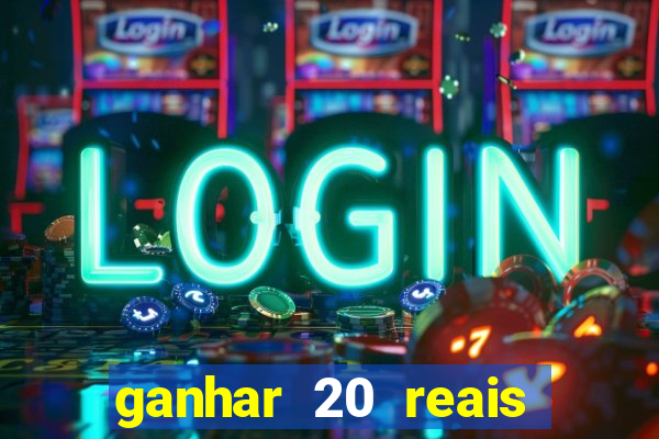 ganhar 20 reais agora no pix 2023