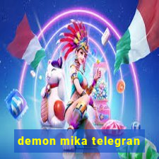 demon mika telegran