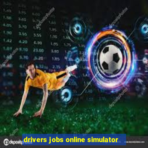 drivers jobs online simulator