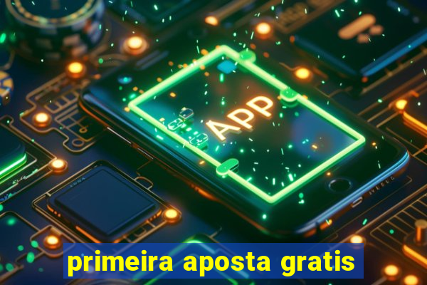 primeira aposta gratis