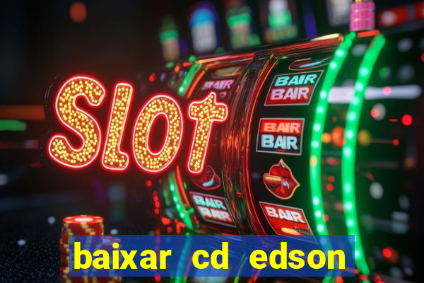 baixar cd edson gomes as 50 melhores