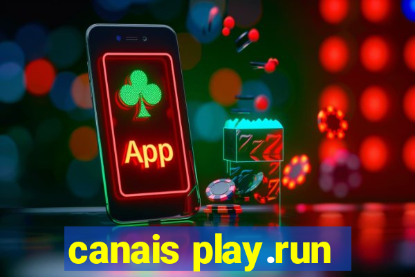 canais play.run