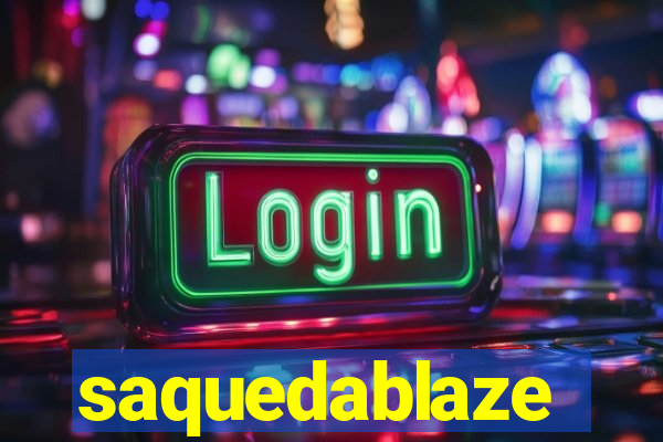 saquedablaze