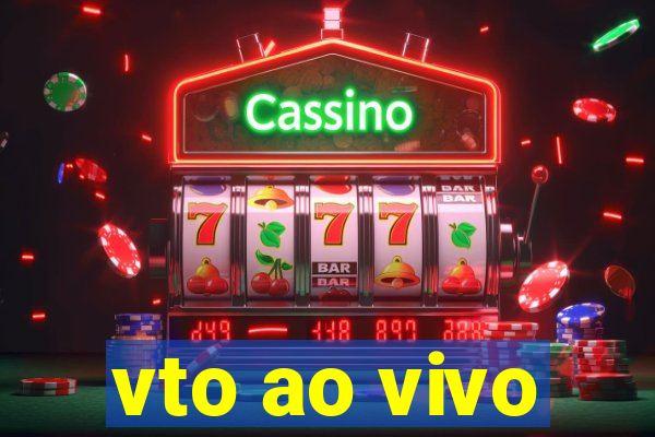 vto ao vivo