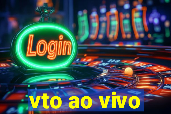 vto ao vivo